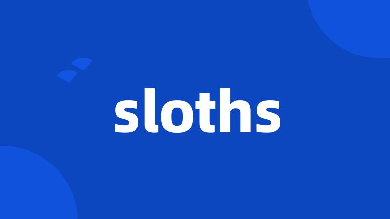 sloths