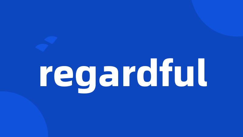 regardful