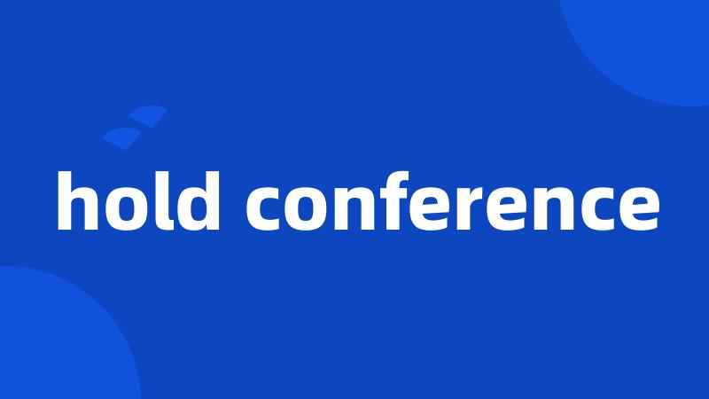 hold conference