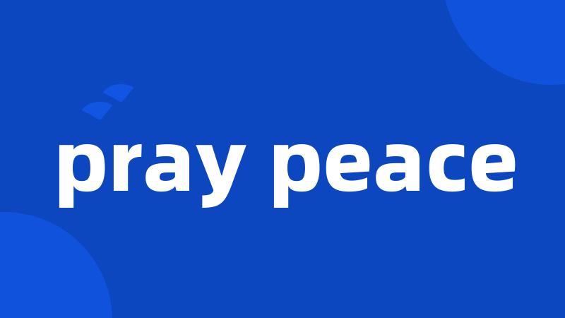 pray peace