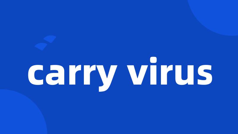 carry virus