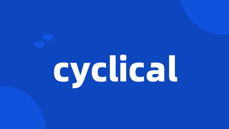 cyclical