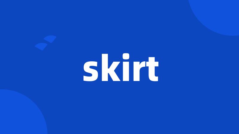 skirt
