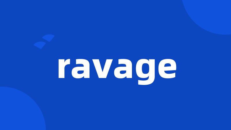 ravage