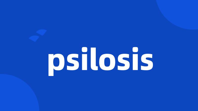 psilosis