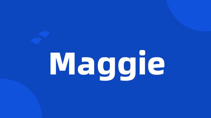 Maggie