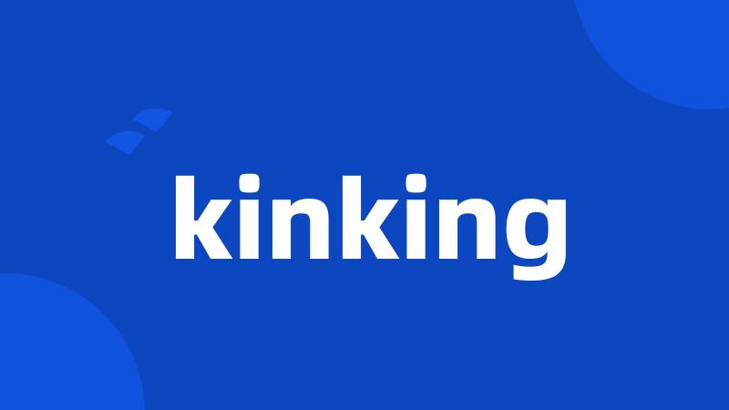 kinking