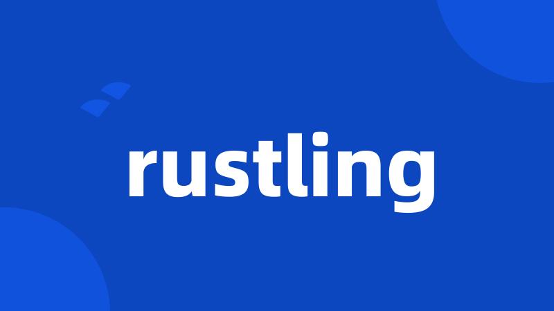 rustling