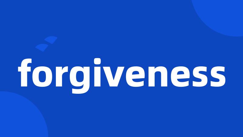 forgiveness