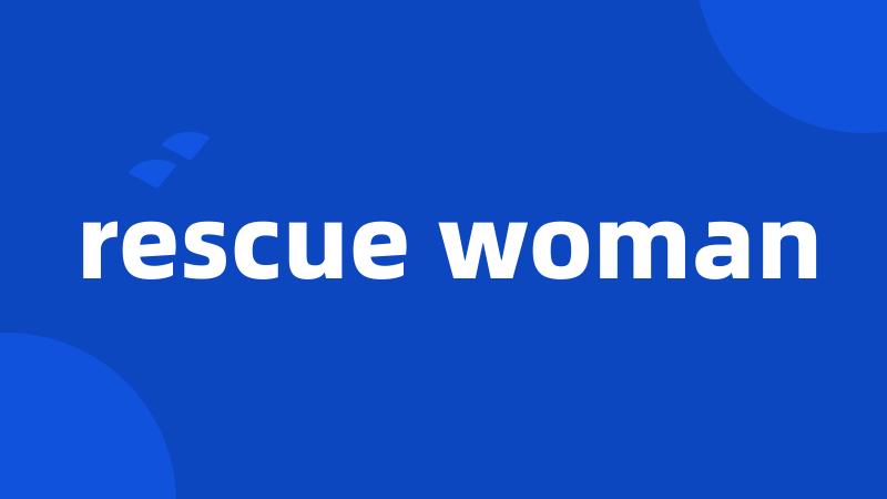 rescue woman