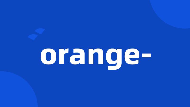 orange-