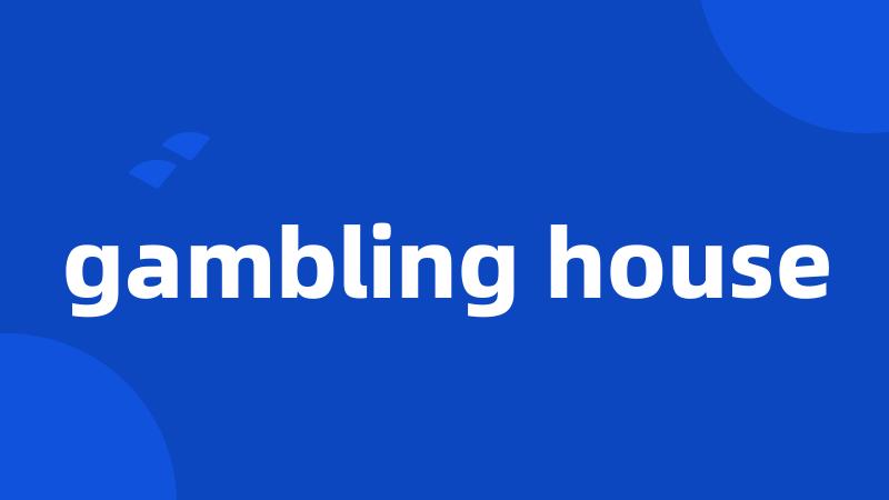 gambling house