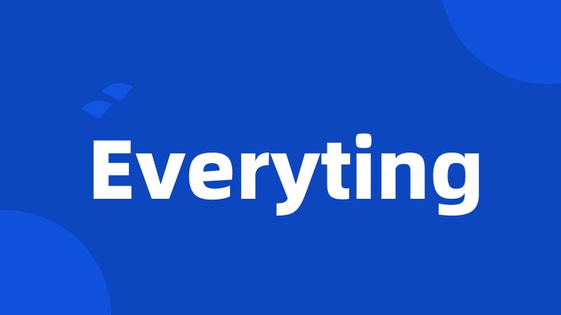 Everyting