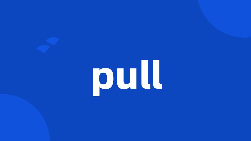 pull