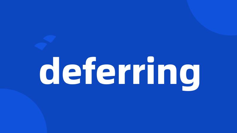 deferring