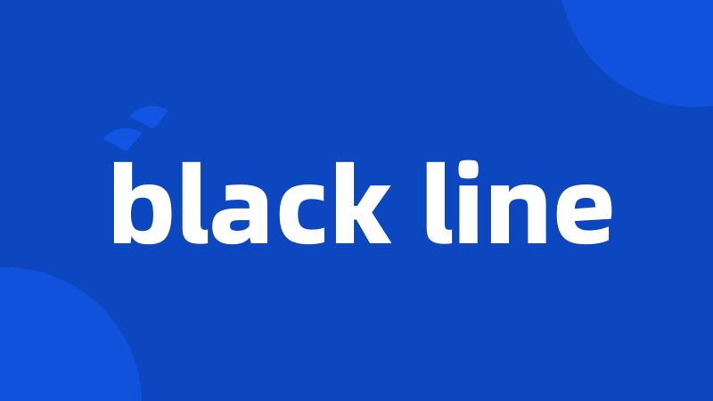 black line
