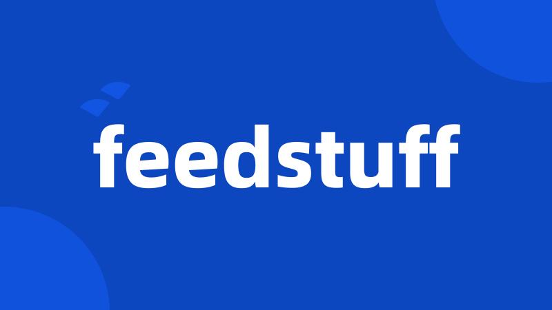 feedstuff