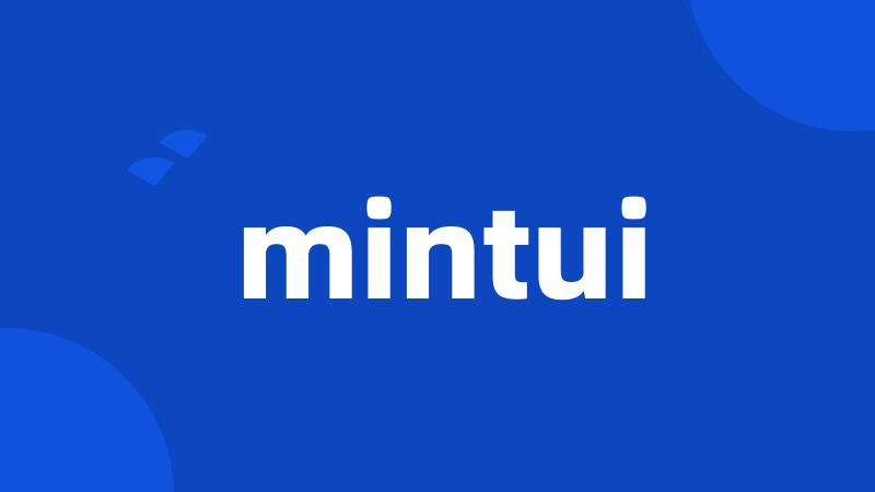 mintui