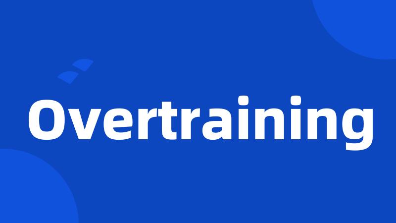 Overtraining