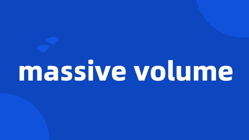 massive volume