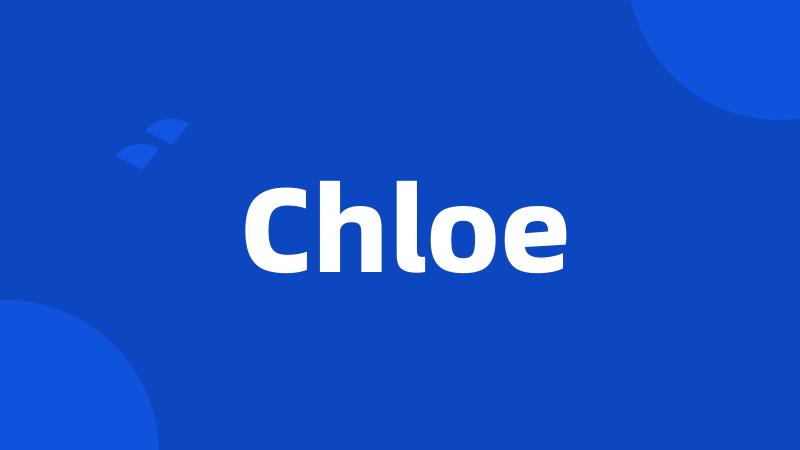 Chloe