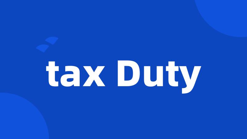 tax Duty