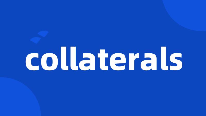 collaterals