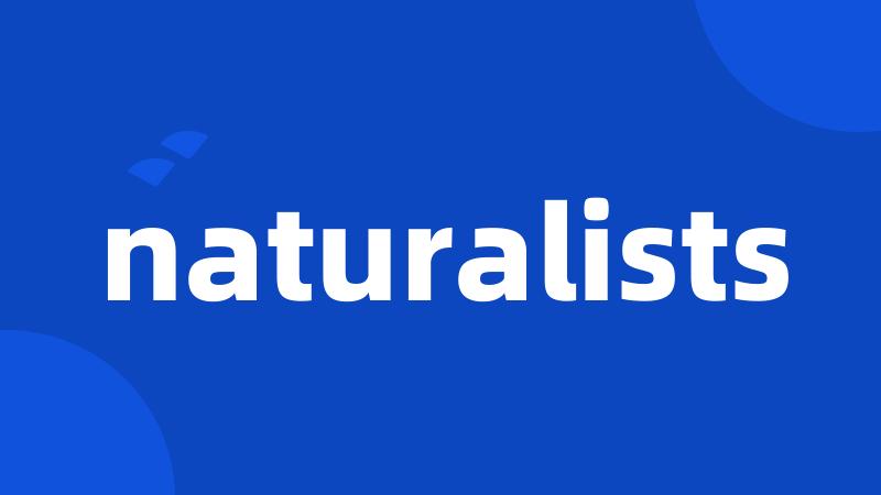 naturalists