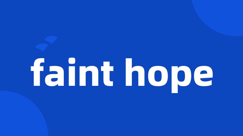 faint hope