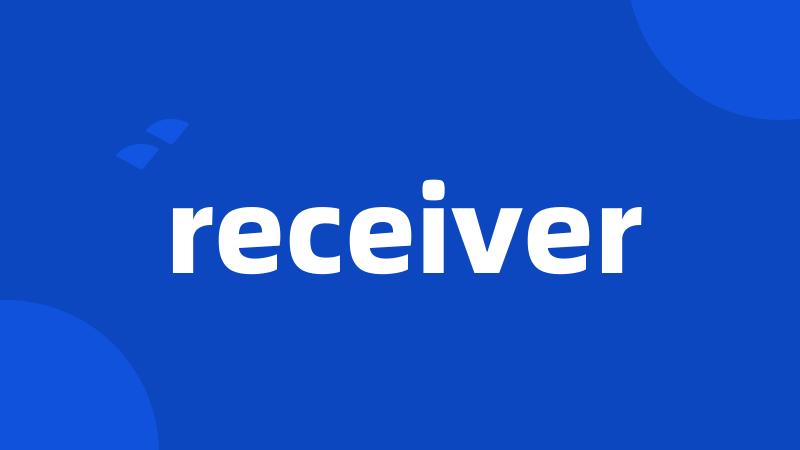 receiver