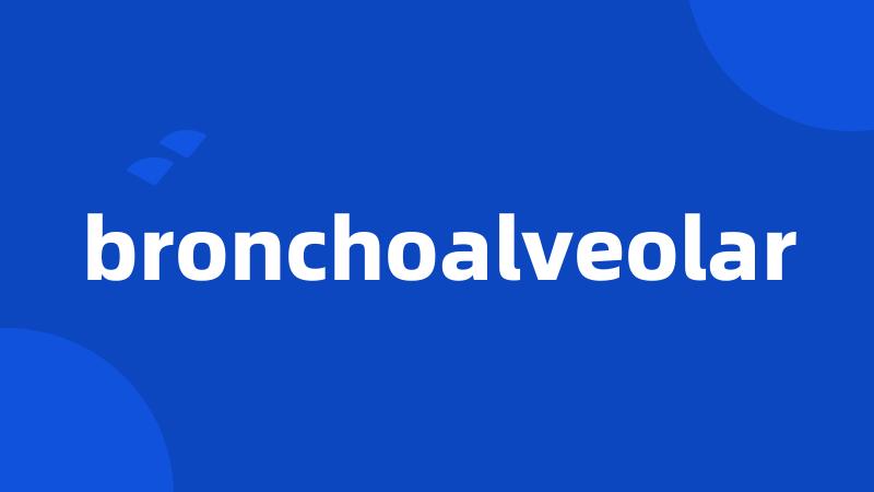 bronchoalveolar