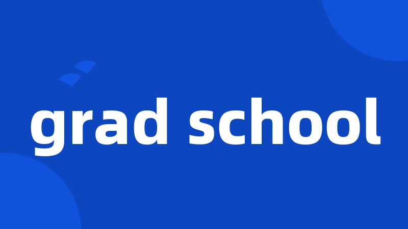 grad school