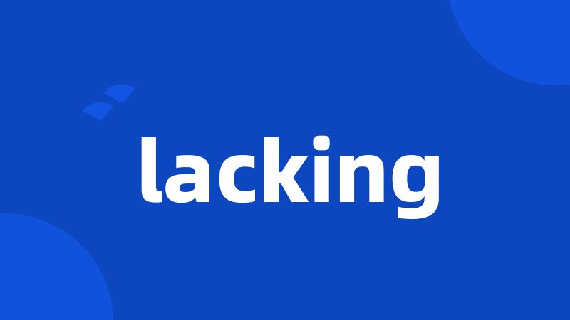 lacking