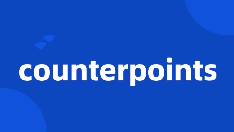 counterpoints
