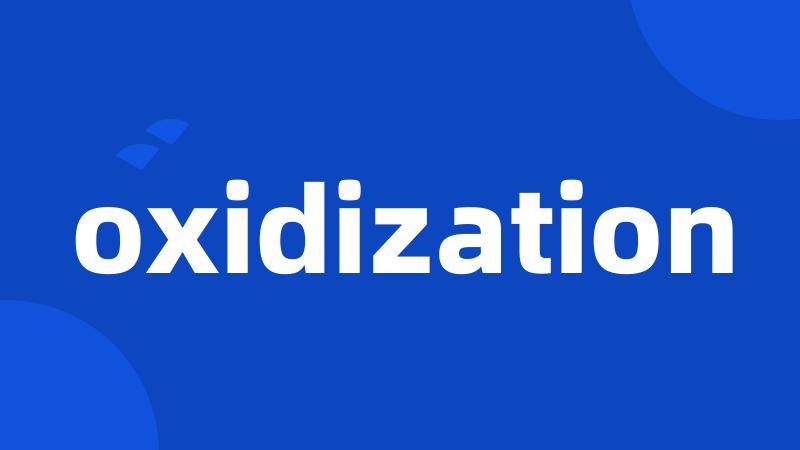 oxidization