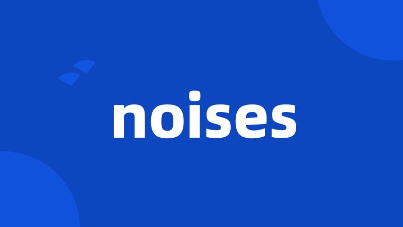 noises