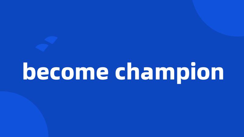 become champion