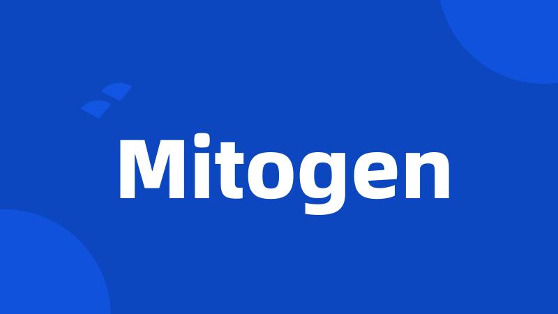 Mitogen