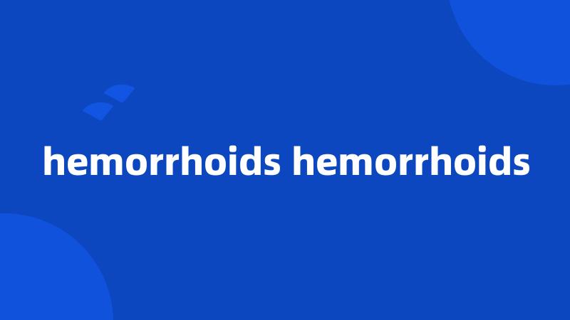 hemorrhoids hemorrhoids