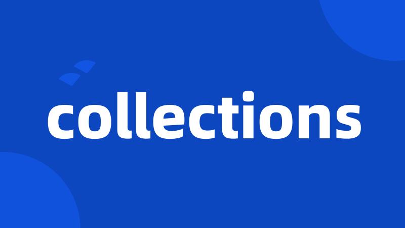 collections