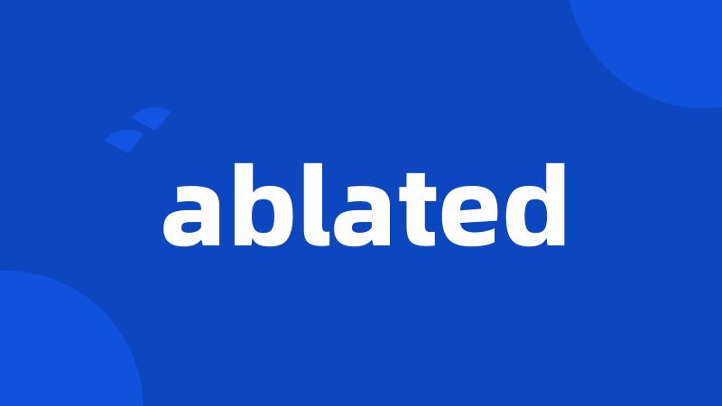 ablated