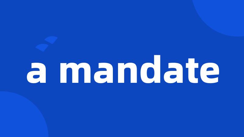 a mandate