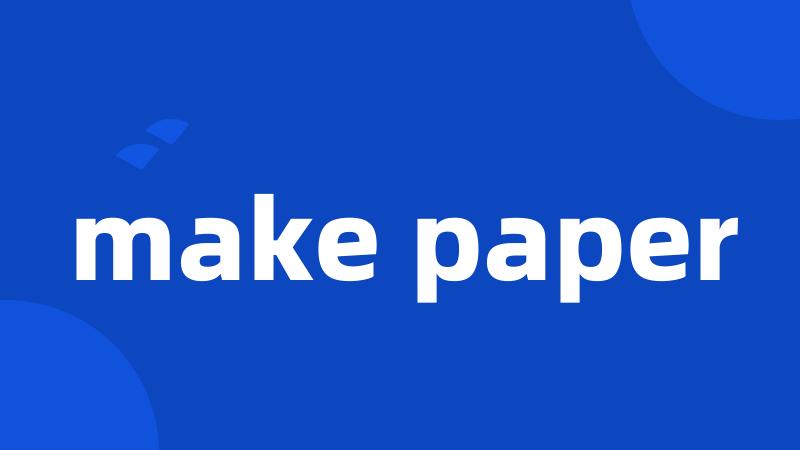 make paper