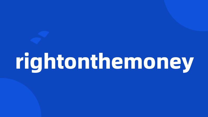 rightonthemoney