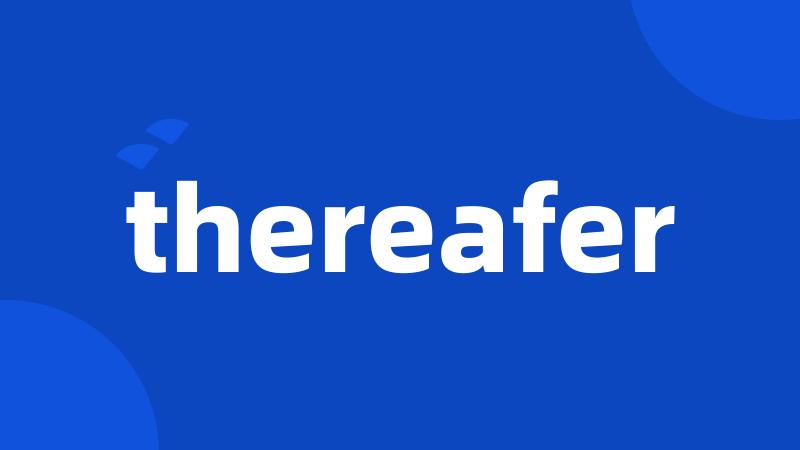 thereafer