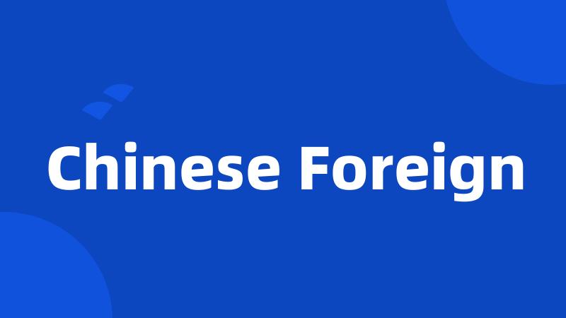 Chinese Foreign