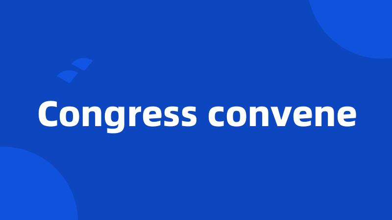 Congress convene