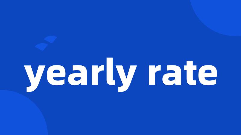 yearly rate