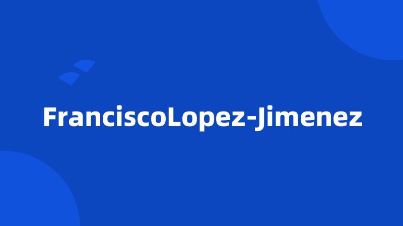 FranciscoLopez-Jimenez