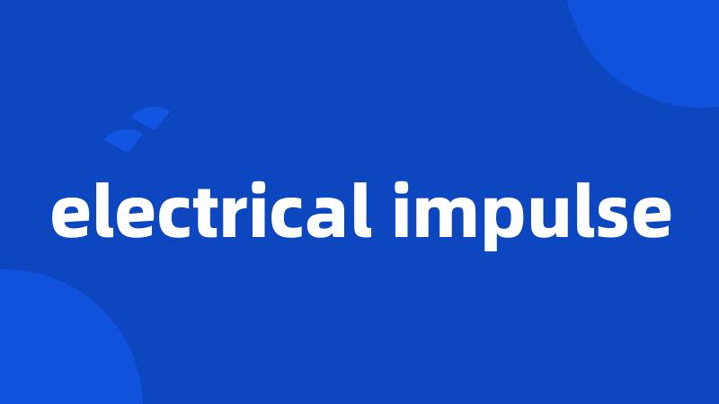 electrical impulse